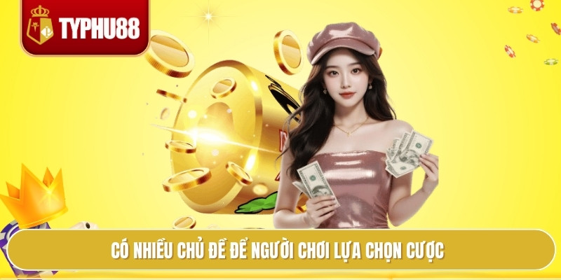 Có nhiều chủ đề để người chơi lựa chọn cược