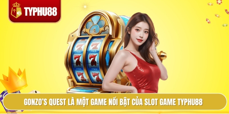 Gonzo’s Quest là một game nổi bật của slot game typhu88