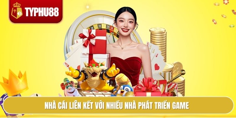 Nhà cái liên kết với nhiều nhà phát triển game