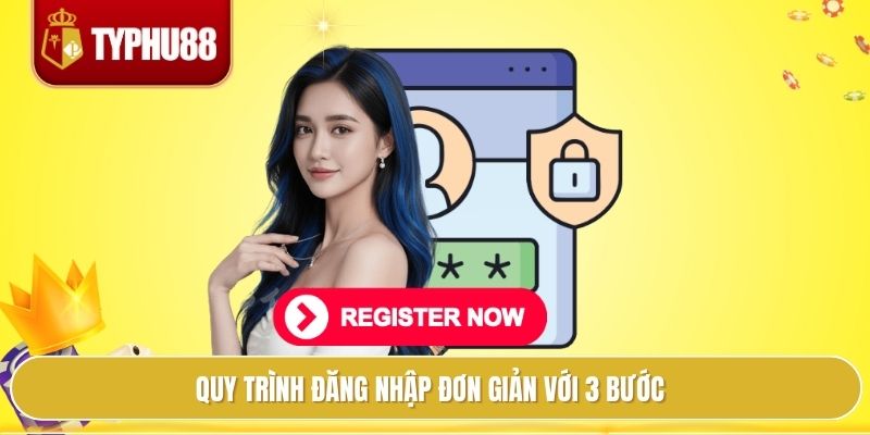 Quy trình đăng nhập đơn giản với 3 bước
