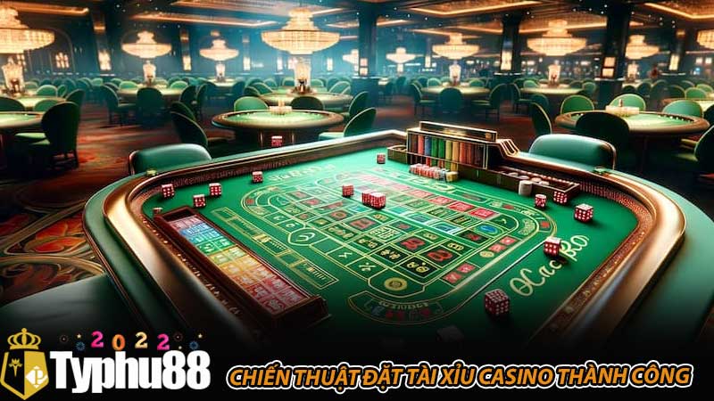 Chiến thuật đặt tài xỉu casino thành công