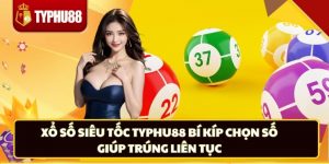 Xổ Số Siêu Tốc Typhu88